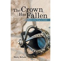 The Crown Has Fallen: A Study of the Kings of Judah - The Crown Has Fallen: A Study of the Kings of Judah - jetzt bei oelder-buchhandlung.de kaufen