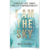 I Am the Sky: Stories of Love, Family, and Life's Unpredictability - I Am the Sky: Stories of Love, Family, and Life's Unpredictability - jetzt bei oelder-buchhandlung.de kaufen