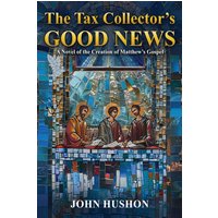 The Tax Collector’s Good News: A NOVEL OF THE CREATION OF MATTHEW’S GOSPEL - The Tax Collector’s Good News: A NOVEL OF THE CREATION OF MATTHEW’S GOSPEL - jetzt bei oelder-buchhandlung.de kaufen