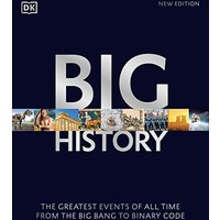 Big History: The Greatest Events of All Time From the Big Bang to Binary Code