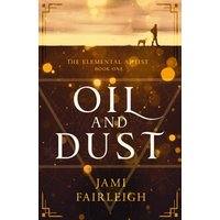 Oil and Dust (The Elemental Artist, Band 1) - Oil and Dust (The Elemental Artist, Band 1) - jetzt bei oelder-buchhandlung.de kaufen