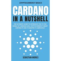 Cardano in a Nutshell: The ultimate guide to introduce you to the world of Cardano ADA, cryptocurrency smart contracts and to master it completely - Cardano in a Nutshell: The ultimate guide to introduce you to the world of Cardano ADA, cryptocurrency smart contracts and to master it completely - jetzt bei oelder-buchhandlung.de kaufen