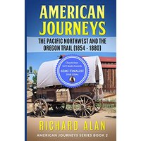 American Jouneys: The Pacific Northwest and the Oregon Trail (1854 - 1880) (American Journeys, Band 2) - American Jouneys: The Pacific Northwest and the Oregon Trail (1854 - 1880) (American Journeys, Band 2) - jetzt bei oelder-buchhandlung.de kaufen