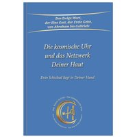 Die kosmische Uhr und das Netzwerk Deiner Haut.: Dein Schicksal liegt in Deiner Hand