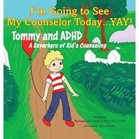 I'm Going to See My Counselor Today...Yay! Tommy and ADHD, A Superhero of Kid's Counseling - I'm Going to See My Counselor Today...Yay! Tommy and ADHD, A Superhero of Kid's Counseling - jetzt bei oelder-buchhandlung.de kaufen