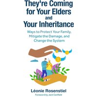 They’re Coming for Your Elders and Your Inheritance: Ways to Protect Your Family, Mitigate the Damage, and Change the System - They’re Coming for Your Elders and Your Inheritance: Ways to Protect Your Family, Mitigate the Damage, and Change the System - jetzt bei oelder-buchhandlung.de kaufen