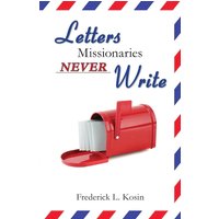 Letters Missionaries Never Write - Letters Missionaries Never Write - jetzt bei oelder-buchhandlung.de kaufen