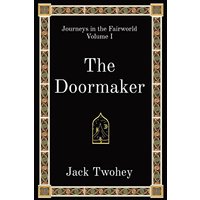 The Doormaker: Journeys in the Fairworld Volume I - The Doormaker: Journeys in the Fairworld Volume I - jetzt bei oelder-buchhandlung.de kaufen