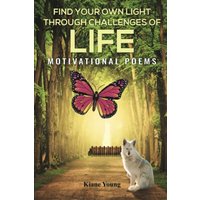 Find Your Own Light Through Challenges of Life: Motivational Poems - Find Your Own Light Through Challenges of Life: Motivational Poems - jetzt bei oelder-buchhandlung.de kaufen