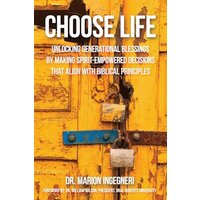 Choose Life: Unlocking Generational Blessings By Making Spirit-Empowered Decisions That Align With Biblical Principles - Choose Life: Unlocking Generational Blessings By Making Spirit-Empowered Decisions That Align With Biblical Principles - jetzt bei oelder-buchhandlung.de kaufen