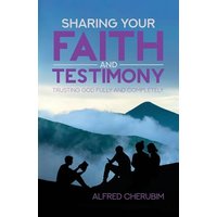 Sharing Your Faith and Testimony: Trusting God Fully and Completely - Sharing Your Faith and Testimony: Trusting God Fully and Completely - jetzt bei oelder-buchhandlung.de kaufen
