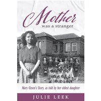 Mother was a Stranger: Mary Green's story, as told by her eldest daughter - Mother was a Stranger: Mary Green's story, as told by her eldest daughter - jetzt bei oelder-buchhandlung.de kaufen