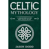 Celtic Mythology: A Collection of the Best Celtic Myths - Celtic Mythology: A Collection of the Best Celtic Myths - jetzt bei oelder-buchhandlung.de kaufen