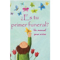 ¿Es Tu Primer Funeral?: Un manual para niños - ¿Es Tu Primer Funeral?: Un manual para niños - jetzt bei oelder-buchhandlung.de kaufen