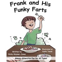 Frank and His Funky Farts: Read Aloud Books, Books for Early Readers, Making Alliteration Fun! (Alliteration Series) - Frank and His Funky Farts: Read Aloud Books, Books for Early Readers, Making Alliteration Fun! (Alliteration Series) - jetzt bei oelder-buchhandlung.de kaufen