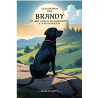 Explorando con brandy: Un viaje hacia el descubrimiento y la recuperación - Explorando con brandy: Un viaje hacia el descubrimiento y la recuperación - jetzt bei oelder-buchhandlung.de kaufen