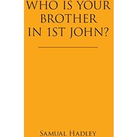Who Is Your Brother in 1St John? - Who Is Your Brother in 1St John? - jetzt bei oelder-buchhandlung.de kaufen