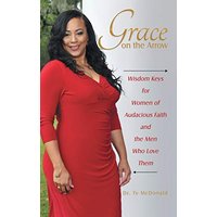 Grace on the Arrow: Wisdom Keys for Women of Audacious Faith and the Men Who Love Them - Grace on the Arrow: Wisdom Keys for Women of Audacious Faith and the Men Who Love Them - jetzt bei oelder-buchhandlung.de kaufen