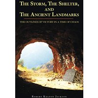 The Storm, the Shelter, and the Ancient Landmarks: The Outlines of Victory in a Time of Chaos - The Storm, the Shelter, and the Ancient Landmarks: The Outlines of Victory in a Time of Chaos - jetzt bei oelder-buchhandlung.de kaufen