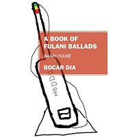 A Book of Fulani Ballads: Daari Fulbé - A Book of Fulani Ballads: Daari Fulbé - jetzt bei oelder-buchhandlung.de kaufen