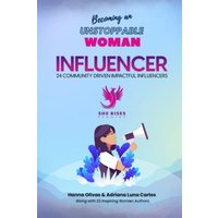 Becoming an Unstoppable Woman Influencer: 24 Community Driven Impactful Influencers - Becoming an Unstoppable Woman Influencer: 24 Community Driven Impactful Influencers - jetzt bei oelder-buchhandlung.de kaufen