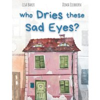 Who Dries These Sad Eyes?: (Cute Children's Books, Best Children's Books, Books about Geogrphy and Culture, Books about Where We Live, Books about House and Home) - Who Dries These Sad Eyes?: (Cute Children's Books, Best Children's Books, Books about Geogrphy and Culture, Books about Where We Live, Books about House and Home) - jetzt bei oelder-buchhandlung.de kaufen