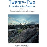 Twenty-Two Disquieted Moral Concerns: Discussions Leading to Remedies - Twenty-Two Disquieted Moral Concerns: Discussions Leading to Remedies - jetzt bei oelder-buchhandlung.de kaufen