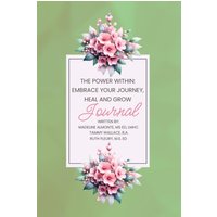 The Power Within: Embrace Your Journey, Heal and Grow Journal - The Power Within: Embrace Your Journey, Heal and Grow Journal - jetzt bei oelder-buchhandlung.de kaufen