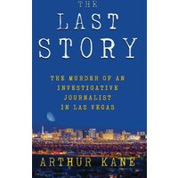 THE LAST STORY: The Murder of an Investigative Journalist in Las Vegas - THE LAST STORY: The Murder of an Investigative Journalist in Las Vegas - jetzt bei oelder-buchhandlung.de kaufen