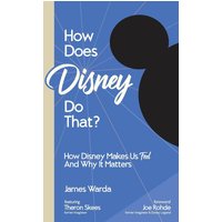 How Does Disney Do That?: How Disney Makes Us Feel and Why It Matters - How Does Disney Do That?: How Disney Makes Us Feel and Why It Matters - jetzt bei oelder-buchhandlung.de kaufen