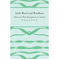 Irish Wool and Woollens - History of Wool Manufacture in Ireland
