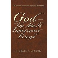 God-The Adults' Imaginary Friend - God-The Adults' Imaginary Friend - jetzt bei oelder-buchhandlung.de kaufen