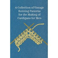 A Collection of Vintage Knitting Patterns for the Making of Cardigans for Men