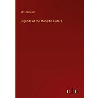 Legends of the Monastic Orders