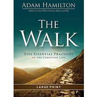 Walk Large Print: Five Essential Practices of the Christian Life