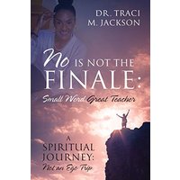 No is Not the Finale: Small Word Great Teacher - A Spiritual Journey: Not an Ego Trip - No is Not the Finale: Small Word Great Teacher - A Spiritual Journey: Not an Ego Trip - jetzt bei oelder-buchhandlung.de kaufen