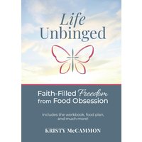 Life Unbinged: Faith-Filled Freedom from Food Obsession - Life Unbinged: Faith-Filled Freedom from Food Obsession - jetzt bei oelder-buchhandlung.de kaufen