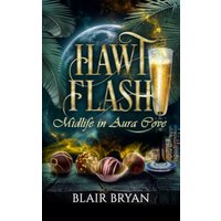 Hawt Flash: A Paranormal Women's Fiction Novel (Midlife in Aura Cove, Band 1) - Hawt Flash: A Paranormal Women's Fiction Novel (Midlife in Aura Cove, Band 1) - jetzt bei oelder-buchhandlung.de kaufen