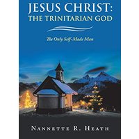 Jesus Christ: the Trinitarian God: The Only Self-Made Man - Jesus Christ: the Trinitarian God: The Only Self-Made Man - jetzt bei oelder-buchhandlung.de kaufen