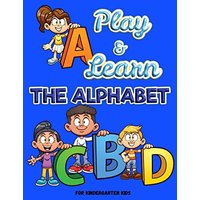 Play and Learn the Alphabet: For Kindergarten Kids ¿ Fun and Easy way to learn Letters ¿ Practice pen control with Fun games ¿ Trace and Write Letters ... Practice for Pre K, Kindergarten, Homeschool - Play and Learn the Alphabet: For Kindergarten Kids ¿ Fun and Easy way to learn Letters ¿ Practice pen control with Fun games ¿ Trace and Write Letters ... Practice for Pre K, Kindergarten, Homeschool - jetzt bei oelder-buchhandlung.de kaufen