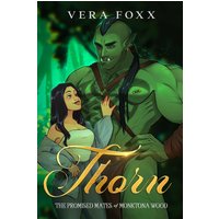 Thorn: A Steamy Orc Rom-Com (Promised Mates of Monktona Wood, Band 1) - Thorn: A Steamy Orc Rom-Com (Promised Mates of Monktona Wood, Band 1) - jetzt bei oelder-buchhandlung.de kaufen