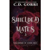 Shielded Mates Volume 3: A Guardians of Chaos Duet - Shielded Mates Volume 3: A Guardians of Chaos Duet - jetzt bei oelder-buchhandlung.de kaufen