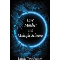 Love, Mindset and Multiple Sclerosis - Love, Mindset and Multiple Sclerosis - jetzt bei oelder-buchhandlung.de kaufen