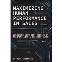 Maximizing Human Performance In Sales: Unlocking Your Best Results By Thinking Like A Business Owner (The Focused Seller, Band 1) - Maximizing Human Performance In Sales: Unlocking Your Best Results By Thinking Like A Business Owner (The Focused Seller, Band 1) - jetzt bei oelder-buchhandlung.de kaufen