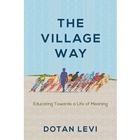 The Village Way: Educating Towards a Life of Meaning - The Village Way: Educating Towards a Life of Meaning - jetzt bei oelder-buchhandlung.de kaufen
