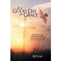 It's a Good Day for Grace: 365 Devotionals to Boost Your Faith as Grace Leads the Way to a Victorious Life - It's a Good Day for Grace: 365 Devotionals to Boost Your Faith as Grace Leads the Way to a Victorious Life - jetzt bei oelder-buchhandlung.de kaufen