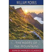 The Roots of the Mountains (Esprios Classics)