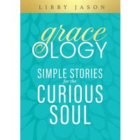 Graceology: Simple Stories For The Curious Soul - Graceology: Simple Stories For The Curious Soul - jetzt bei oelder-buchhandlung.de kaufen
