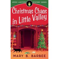 Christmas Chaos in Little Valley (Amish Lantern Mystery Series, Band 6) - Christmas Chaos in Little Valley (Amish Lantern Mystery Series, Band 6) - jetzt bei oelder-buchhandlung.de kaufen