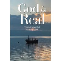 God is Real: The Miracles that Built My Faith. - God is Real: The Miracles that Built My Faith. - jetzt bei oelder-buchhandlung.de kaufen